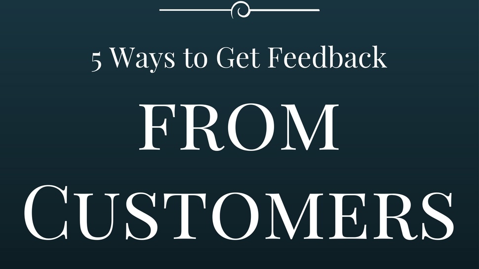 5 Ways to Get Feedback from Customers