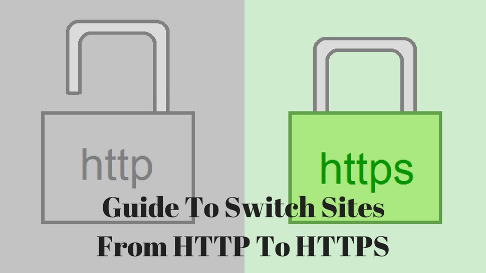 Guide To Switch Sites From HTTP To HTTPS