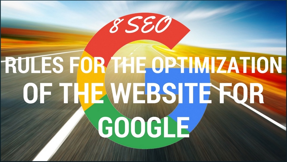 8 SEO Rules for the Optimization of the Website for Google
