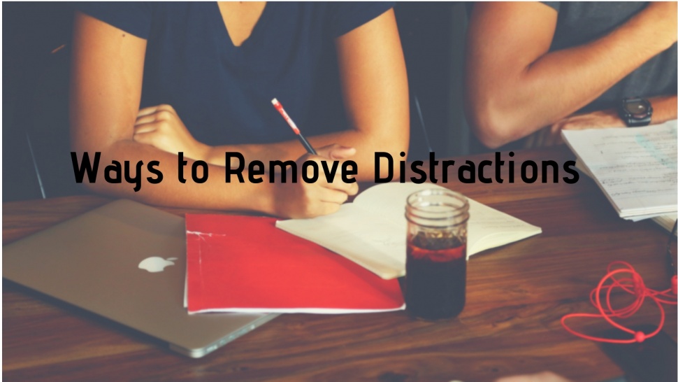 Ways to Remove Distractions
