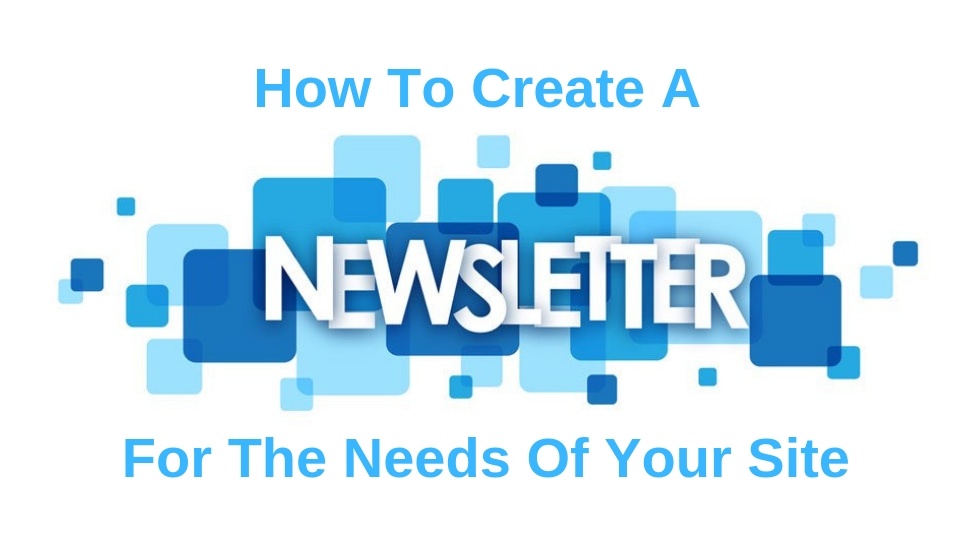 How To Create A Newsletter For The Needs Of Your Site