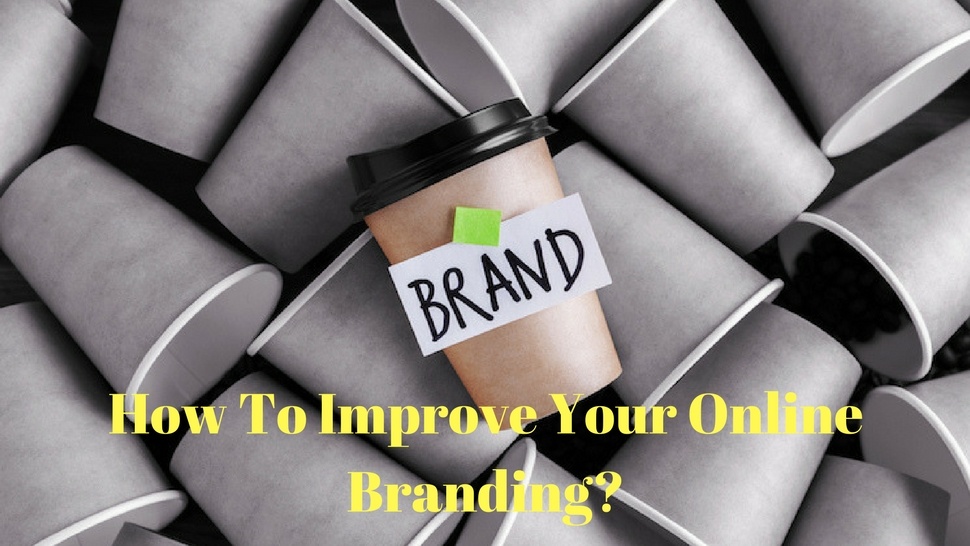 How To Improve Your Online Branding