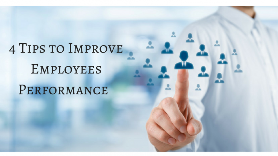 4 Tips to Improve Employees Performance  
