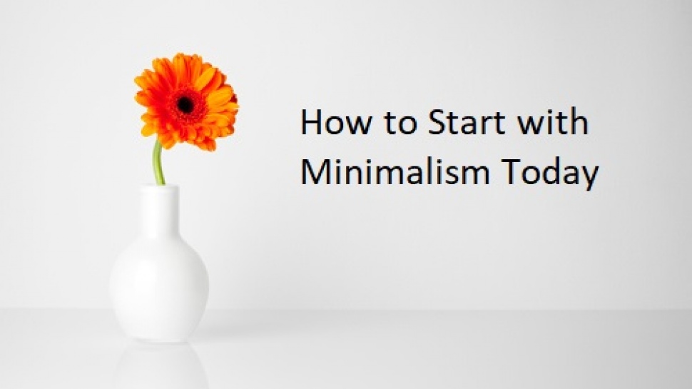 How to Start with Minimalism Today