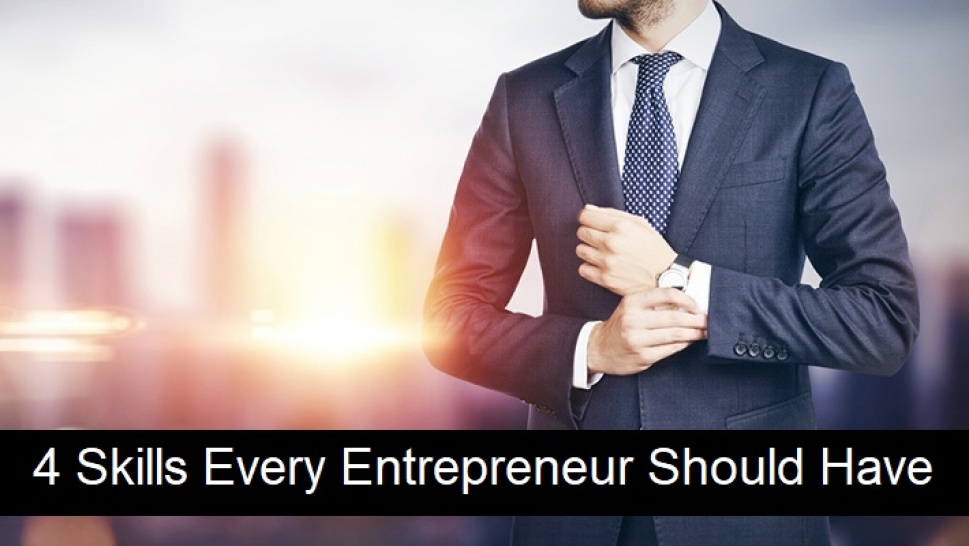 4 Skills Every Entrepreneur Should Have 