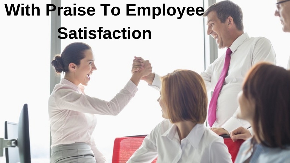 With Praise To Employee Satisfaction