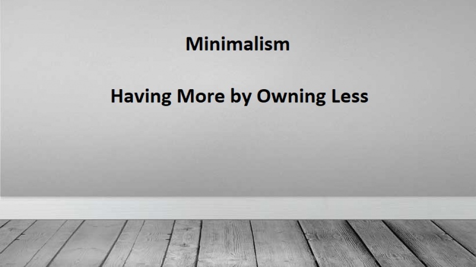 Minimalism – Having More by Owning Less 