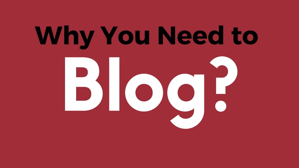 Why You Need to Blog?