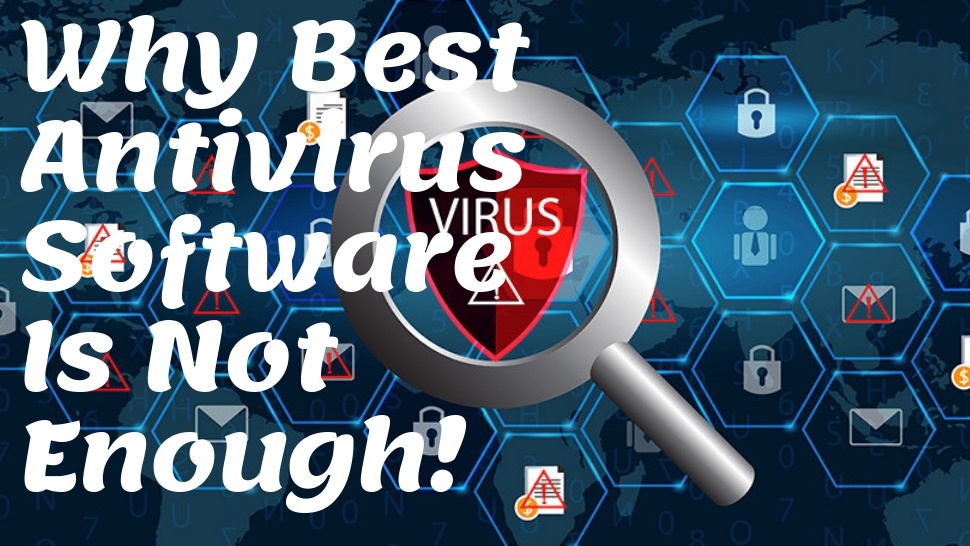 Why Best Antivirus Software Is Not Enough