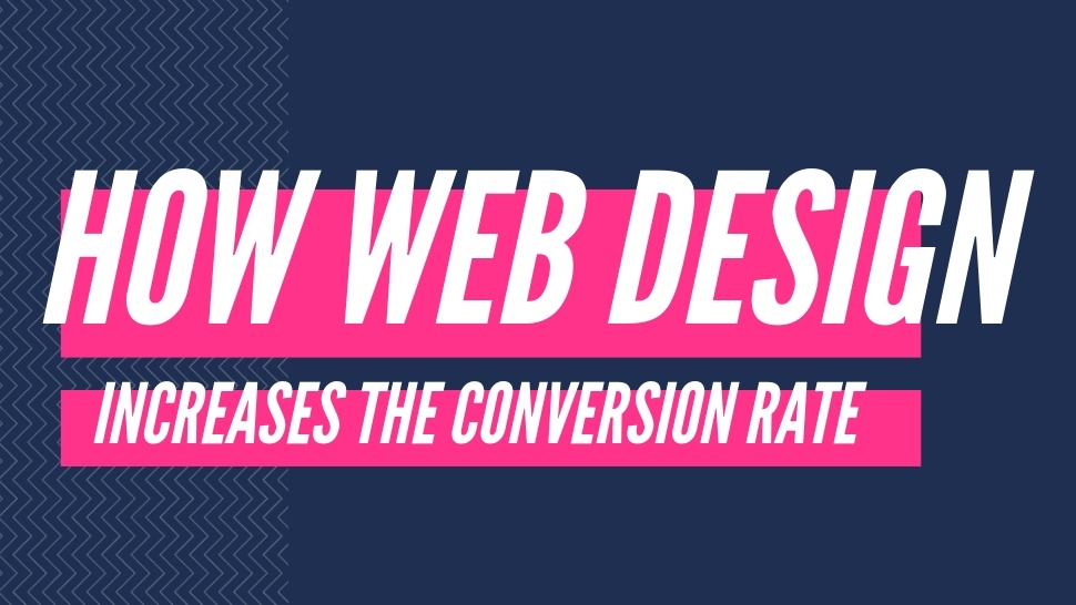 How Web Design Increases The Conversion Rate