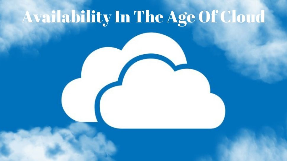 Availability In The Age Of Cloud