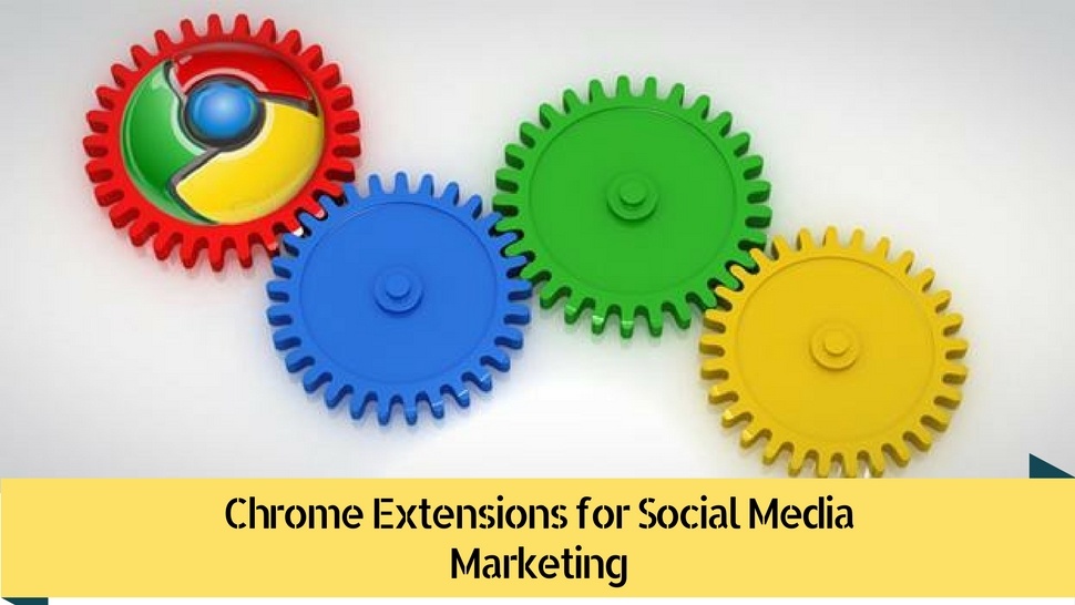 Chrome Extensions for Social Media Marketing