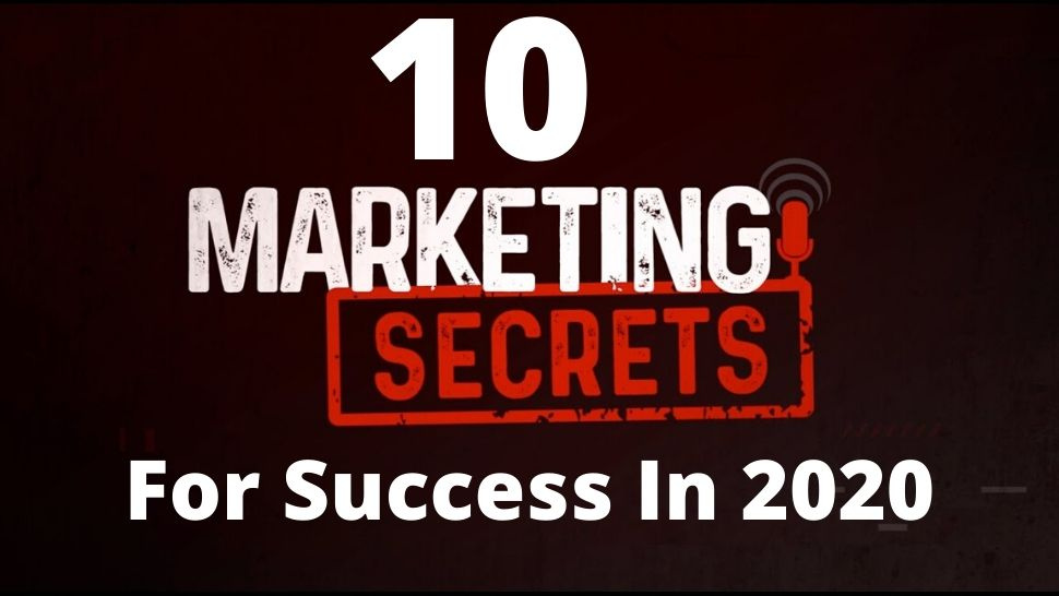 10 Marketing Secrets For Success In 2020