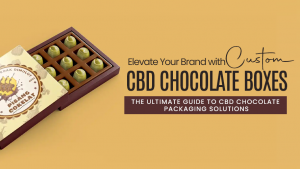 Elevate Your Brand with Custom CBD Chocolate Boxes: The Ultimate Guide to CBD Chocolate Packaging So