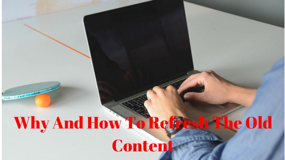 Why And How To Refresh The Old Content