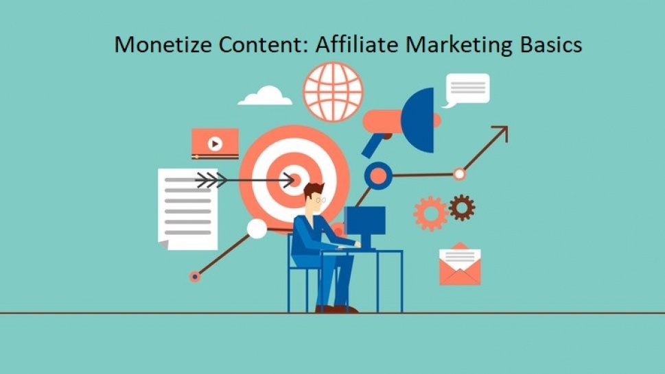 Monetize Content: Affiliate Marketing Basics 