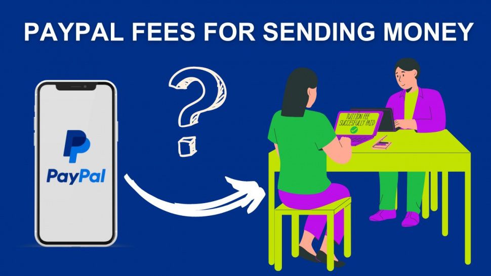 PayPal Fees for Sending Money What You Need to Know 2023 [Updated]
