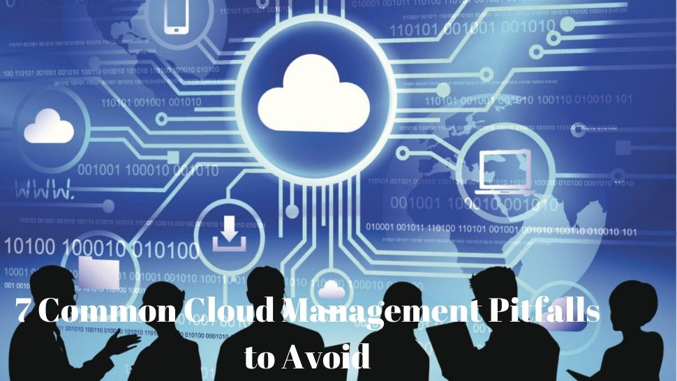 7 Common Cloud Management Pitfalls to Avoid