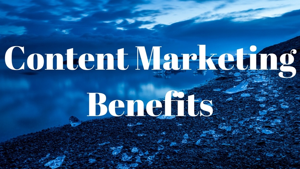 Content Marketing Benefits