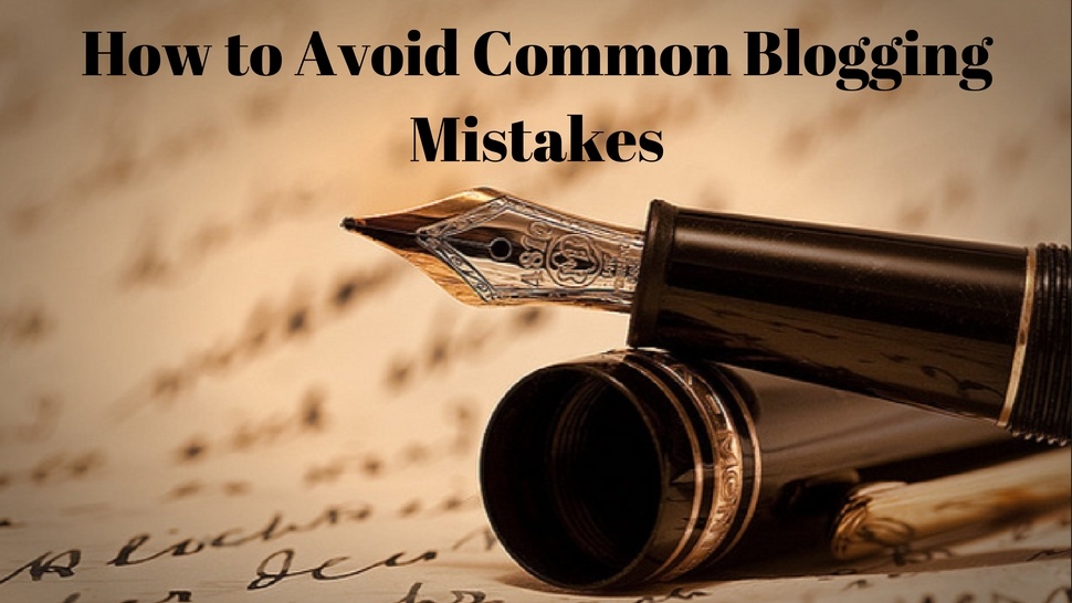 How to Avoid Common Blogging Mistakes