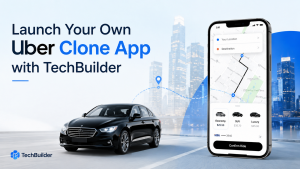 Launch Your Own Uber Clone App with TechBuilder