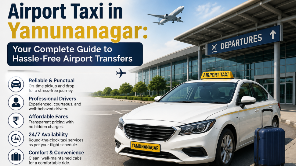 Airport Taxi in Yamunanagar: Your Complete Guide to Hassle-Free Airport Transfers