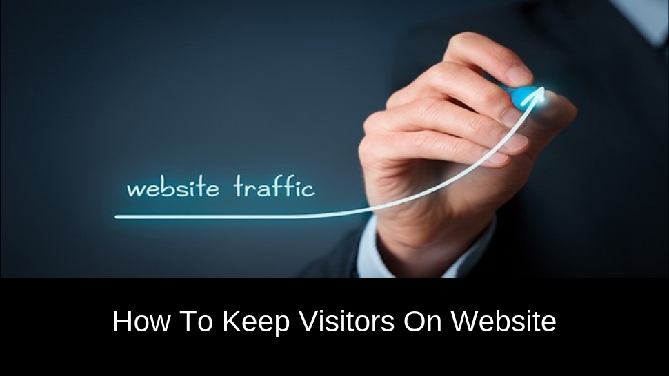 How To Keep Visitors On Website
