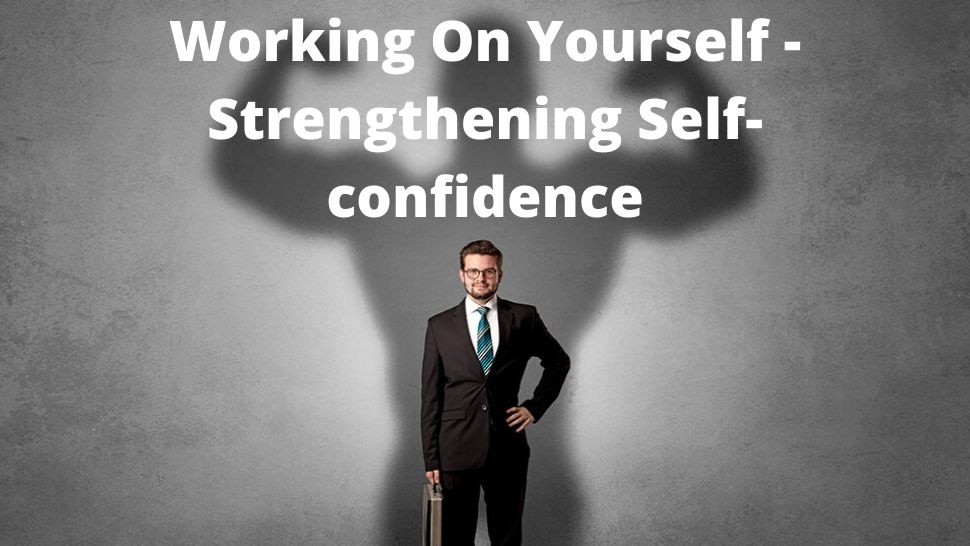 Working On Yourself - Strengthening Self-confidence 