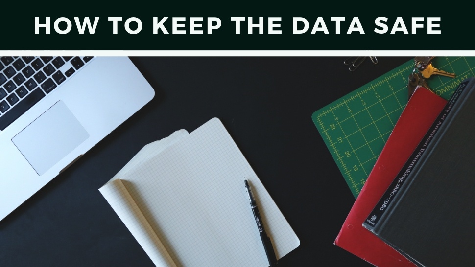 How To Keep The Data Safe