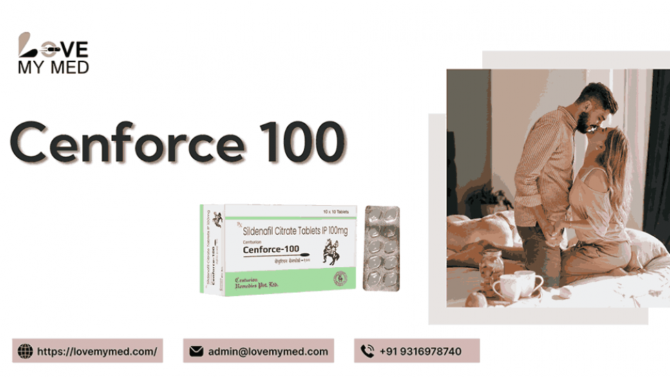 Buy Cenforce 100 at LoveMyMed – Affordable &amp;amp; Reliable!