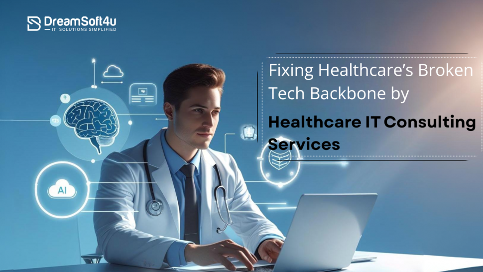 Can Healthcare IT Consulting Revive the Failing Digital Backbone of Healthcare?