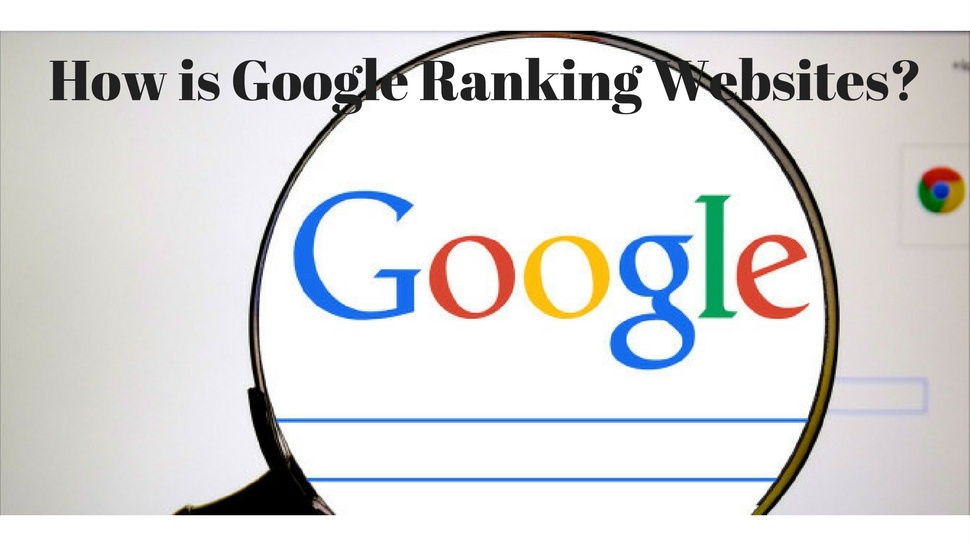 How is Google Ranking Websites?