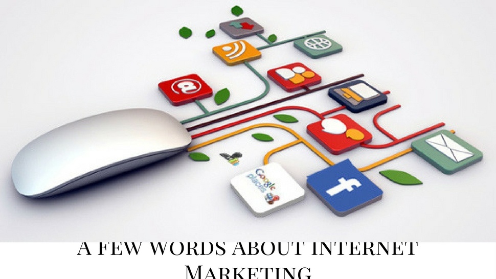 A Few Words About Internet Marketing