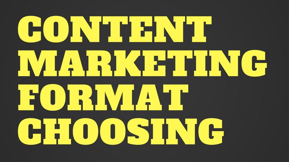 Content Marketing Format Choosing