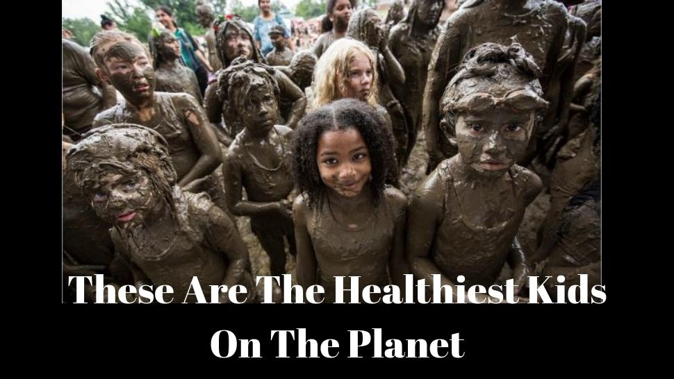 These Are The Healthiest Kids On The Planet
