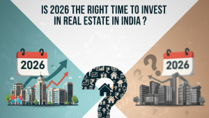 Is 2026 the Right Time to Invest in Real Estate in India?